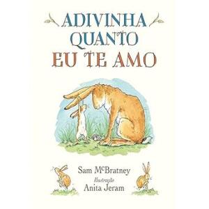 Adivinha quanto eu te amo - capa dura