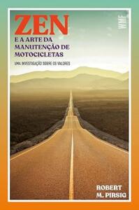 Zen e a arte da manutenção de motocicletas: Uma investigação sobre os valores