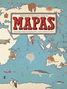 Mapas: Uma viagem deslumbrante pelas terras, mares e culturas do mundo – capa dura