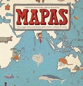 Mapas: Uma viagem deslumbrante pelas terras, mares e culturas do mundo - capa dura