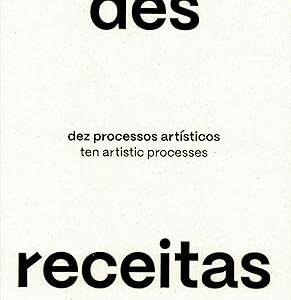 Desreceitas - dez processos artísticos
