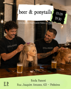 beer & ponytails: aula para pais aprenderem a fazer penteado + curso de cerveja:  03.09